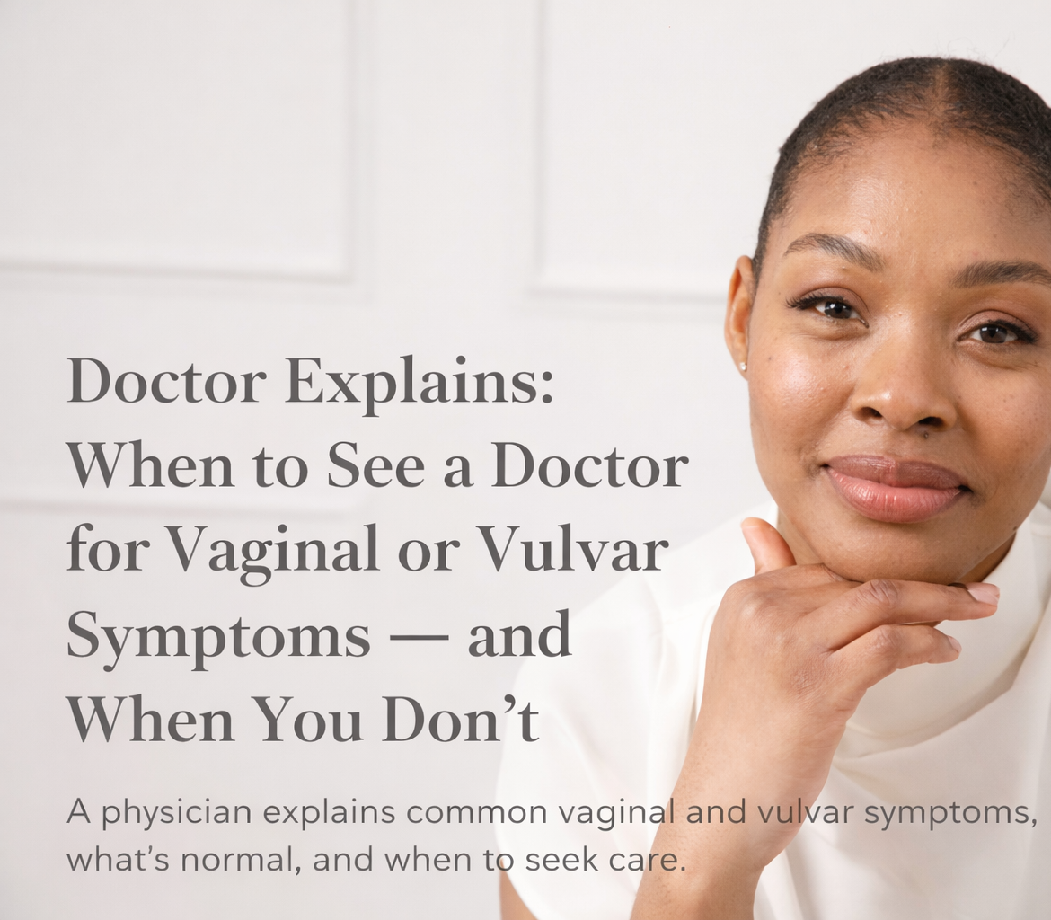 Doctor Explains: When to See a Doctor for Vaginal or Vulvar Symptoms — and When You Don’t