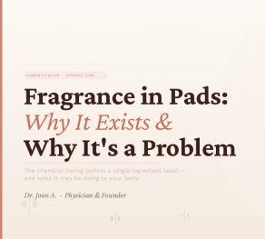 Fragrance in Pads:Why It Exists & Why It’s a Problem